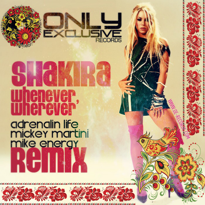 Shakira - Whenever, Wherever (Adrenalin Life vs. Mike Energy & Mickey Martini Remix)