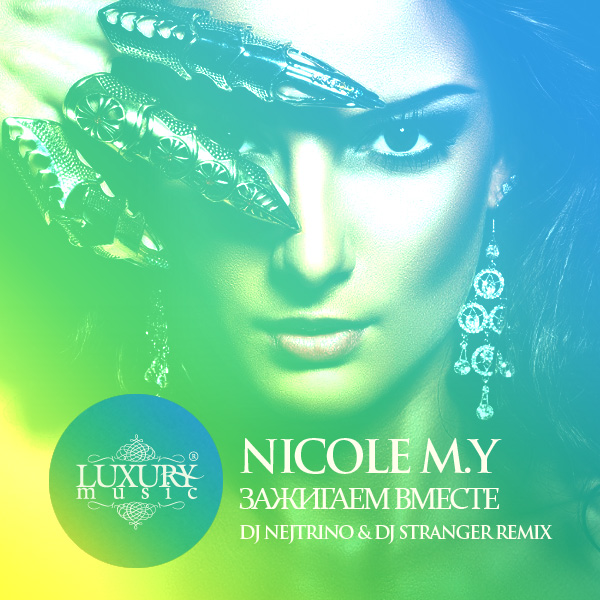 Nicole M.Y - Zazhigaem Vmeste (DJ Nejtrino & DJ Stranger Remix)